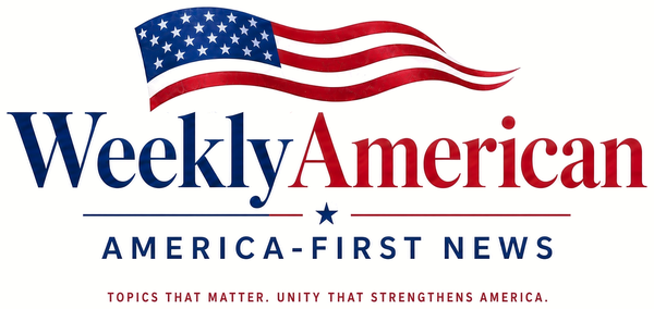 Weekly American: America-First News. Topics that matter. Unity that strengthens America.